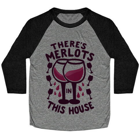There's Merlots in This House Baseball Tee