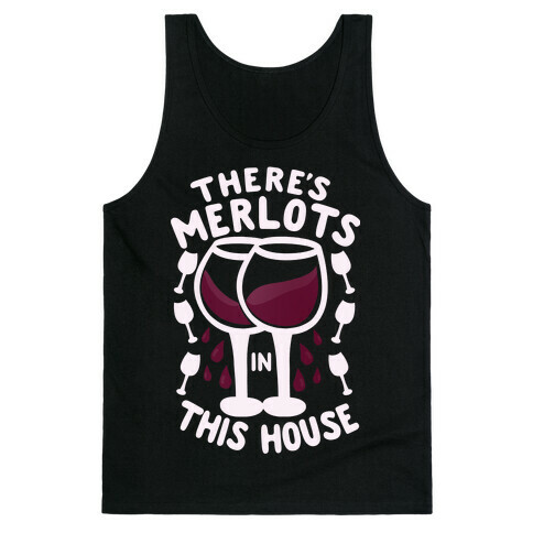 There's Merlots in This House Tank Top