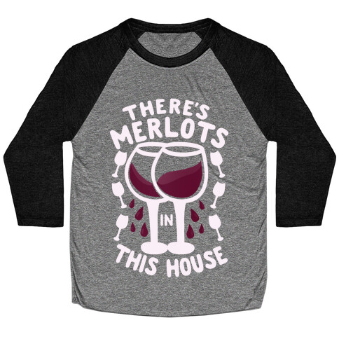 There's Merlots in This House Baseball Tee