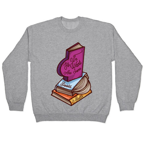 All We Want are Some Books & Butts Pullover