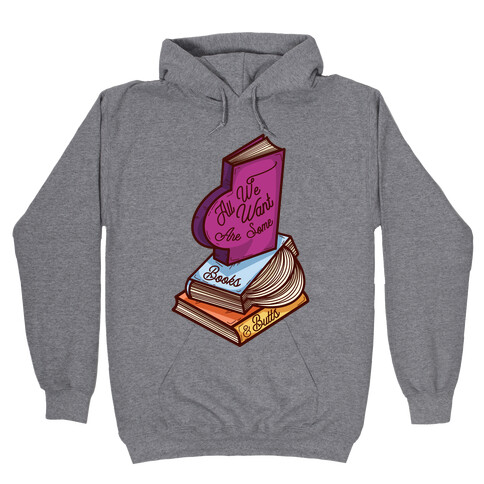 All We Want are Some Books & Butts Hooded Sweatshirt