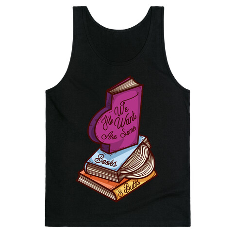 All We Want are Some Books & Butts Tank Top