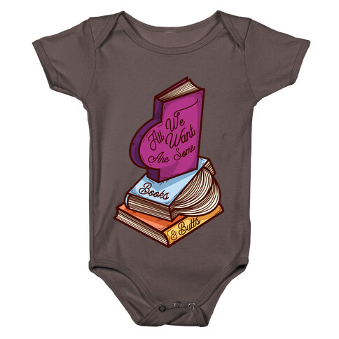 All We Want are Some Books & Butts Baby One-Piece