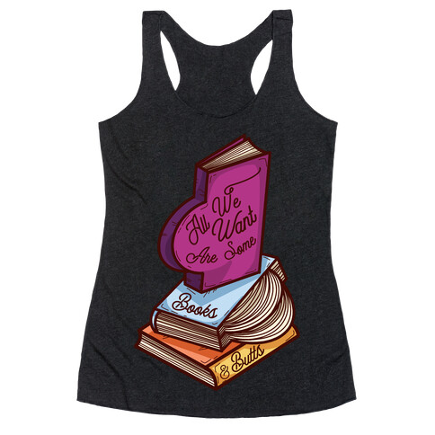All We Want are Some Books & Butts Racerback Tank Top