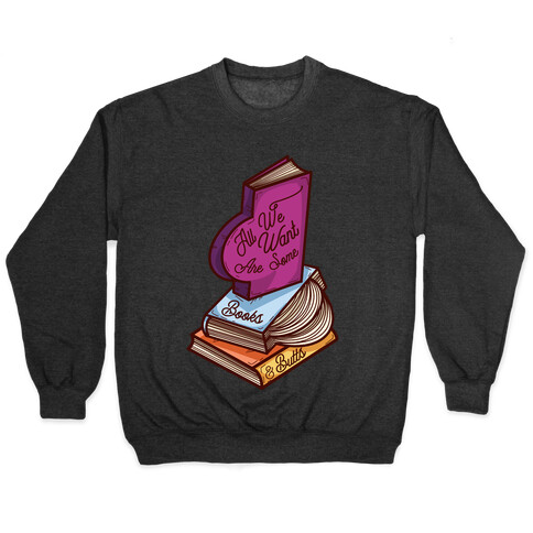 All We Want are Some Books & Butts Pullover