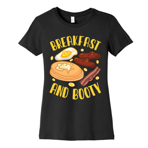 Breakfast and Booty Womens T-Shirt