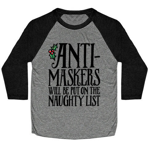 Anti-Masksers Will Be Put On The Naughty List Baseball Tee