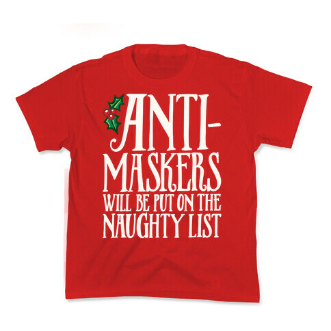 Anti-Masksers Will Be Put On The Naughty List White Print Kids T-Shirt