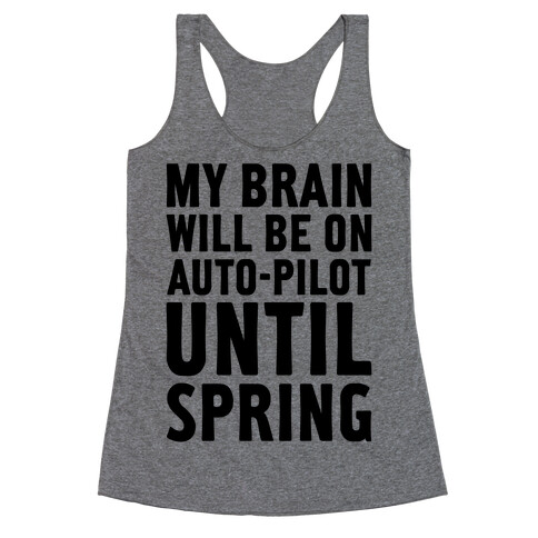 My Brain Will Be On Auto-Pilot Racerback Tank Top