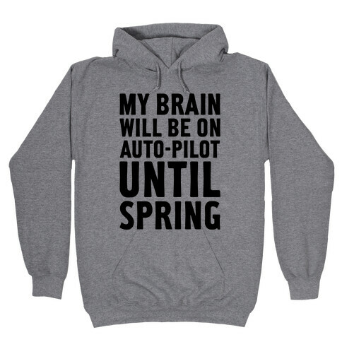 My Brain Will Be On Auto-Pilot Hooded Sweatshirt