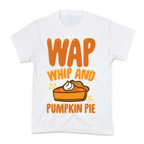 WAP Whip and Pumpkin Pie Parody Kids T-Shirt