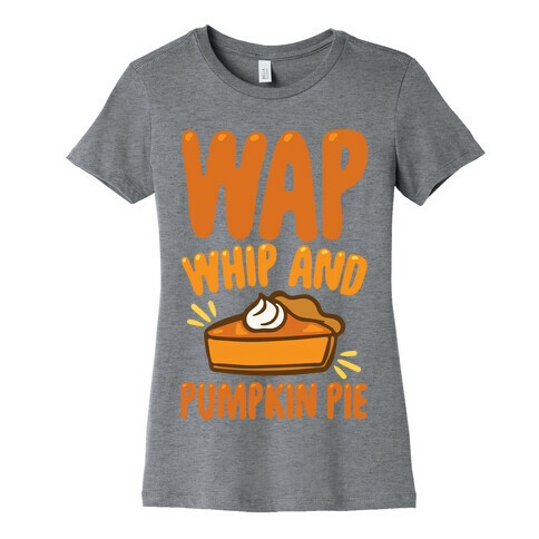 WAP Whip and Pumpkin Pie Parody Womens T-Shirt