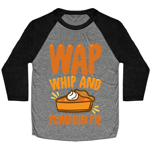 WAP Whip and Pumpkin Pie Parody Baseball Tee
