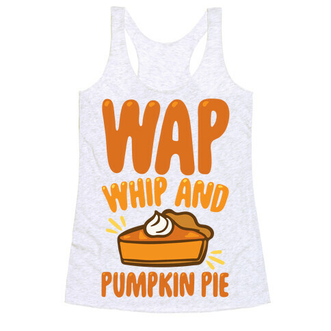WAP Whip and Pumpkin Pie Parody Racerback Tank Top