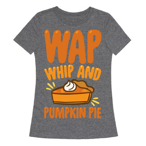 WAP Whip and Pumpkin Pie Parody White Print Womens T-Shirt