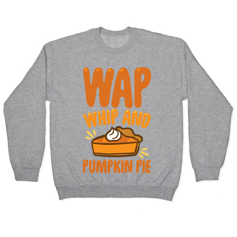 WAP Whip and Pumpkin Pie Parody White Print Pullover