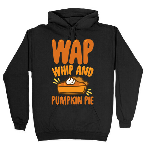 WAP Whip and Pumpkin Pie Parody White Print Hooded Sweatshirt