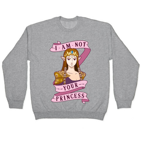 I Am Not Your Princess Pullover