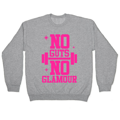 No Guts No Glamour Pullover