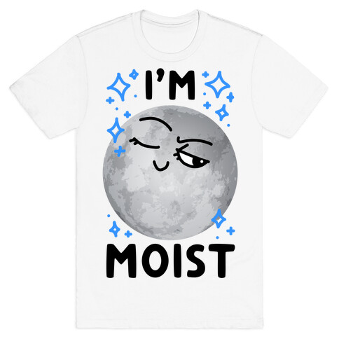 I'm Moist Moon T-Shirt
