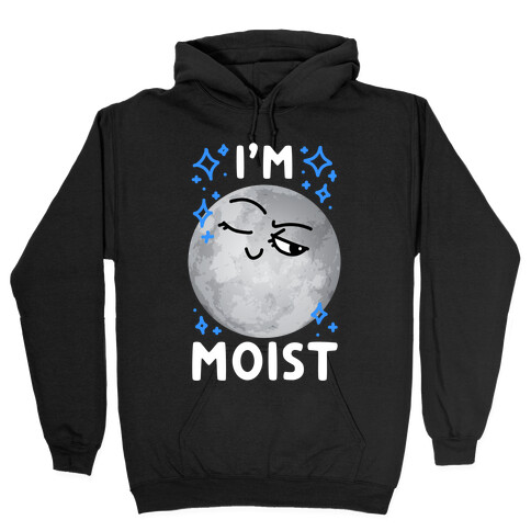 I'm Moist Moon Hooded Sweatshirt