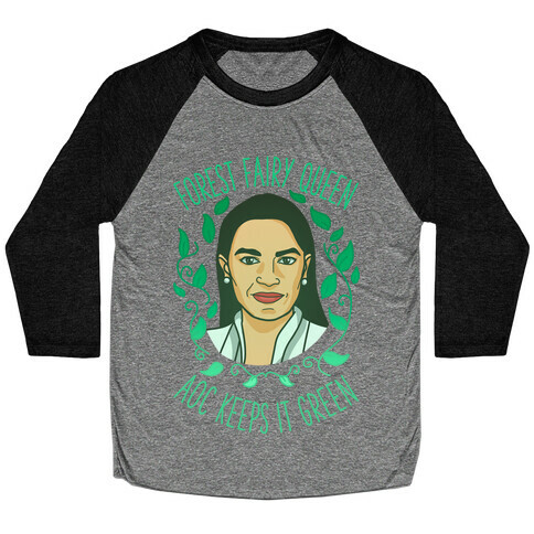 Forest Fairy Queen AOC Keeps it Green Baseball Tee