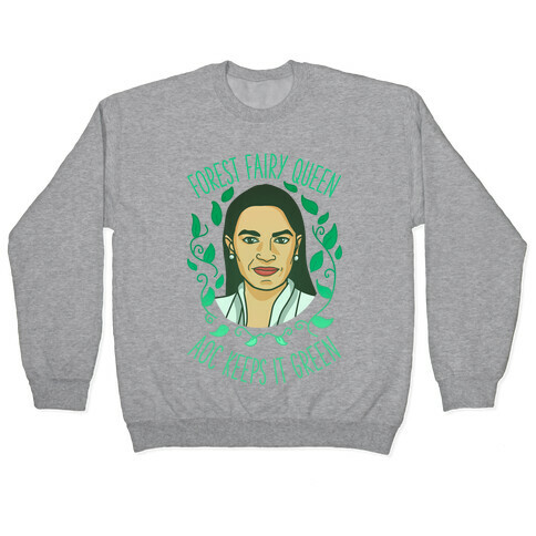 Forest Fairy Queen AOC Keeps it Green Pullover
