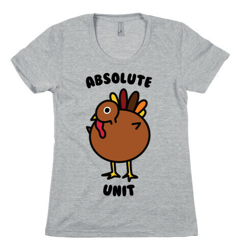 Absolute Unit Turkey Womens T-Shirt