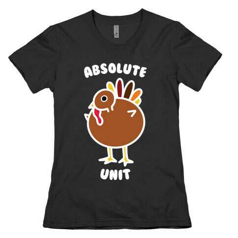 Absolute Unit Turkey Womens T-Shirt