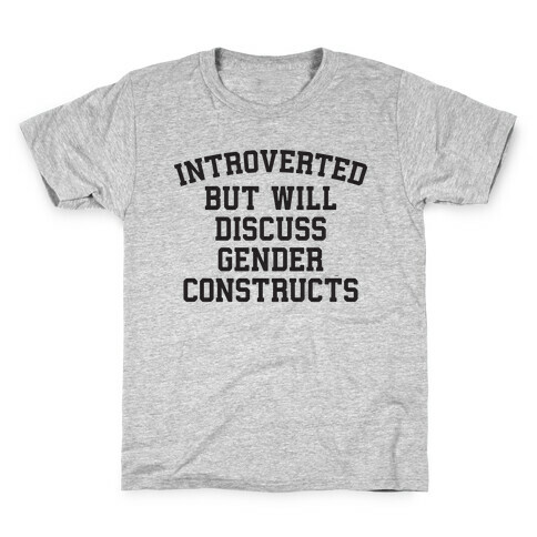 Introverted But Will Discuss Gender Constructs Kids T-Shirt