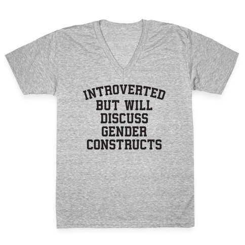 Introverted But Will Discuss Gender Constructs V-Neck Tee Shirt