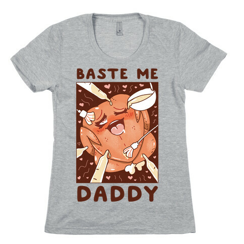 Baste Me Daddy Womens T-Shirt