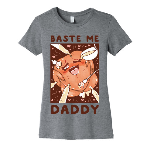 Baste Me Daddy Womens T-Shirt