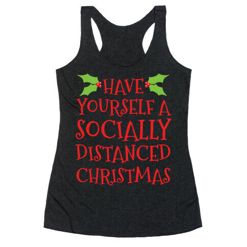 Have Yourself A Socially Distanced Christmas Racerback Tank Top