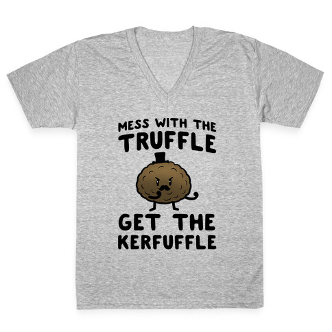 Mess with the Truffle get the Kerfuffle V-Neck Tee Shirt