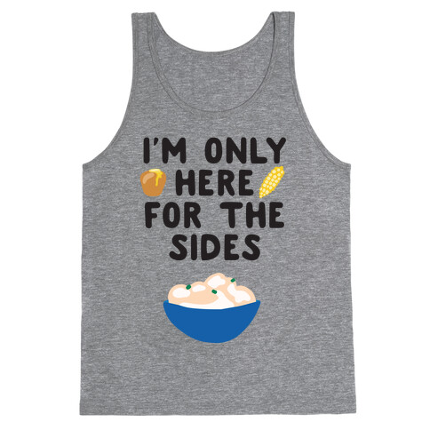 I'm Only Here for the Sides Tank Top