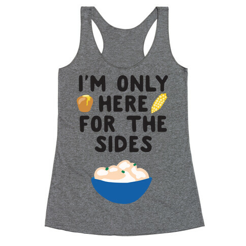 I'm Only Here for the Sides Racerback Tank Top