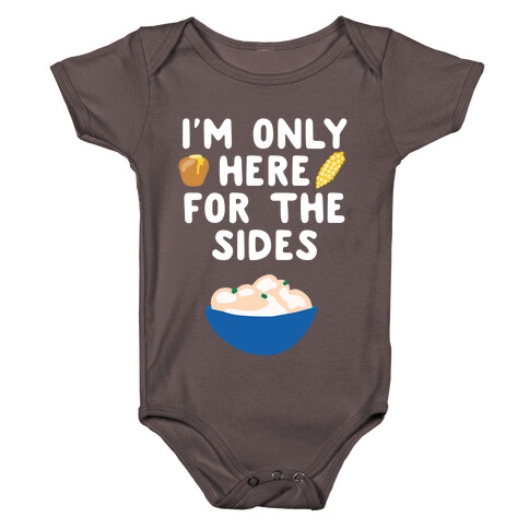 I'm Only Here for the Sides Baby One-Piece