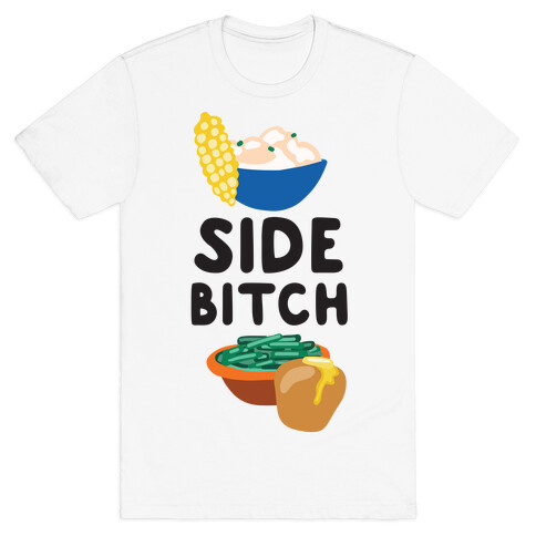 Side Bitch T-Shirt