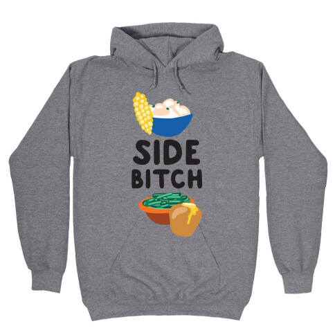 Side Bitch Hooded Sweatshirt