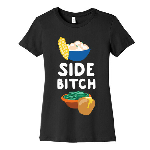 Side Bitch Womens T-Shirt