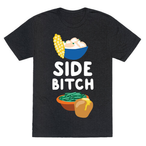 Side Bitch T-Shirt