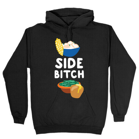 Side Bitch Hooded Sweatshirt