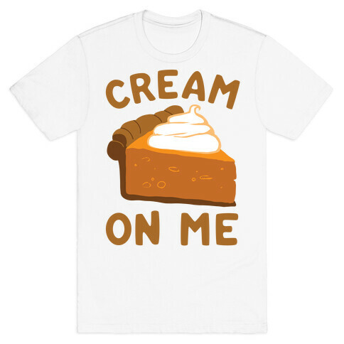 Cream On Me T-Shirt