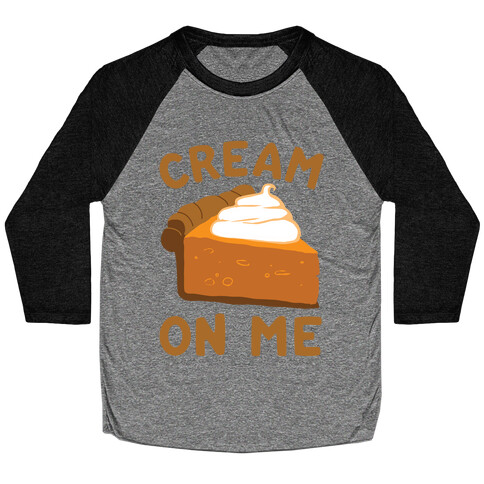 Cream On Me Baseball Tee