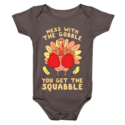 Mess With The Gobble You Get The Squabble Baby One-Piece