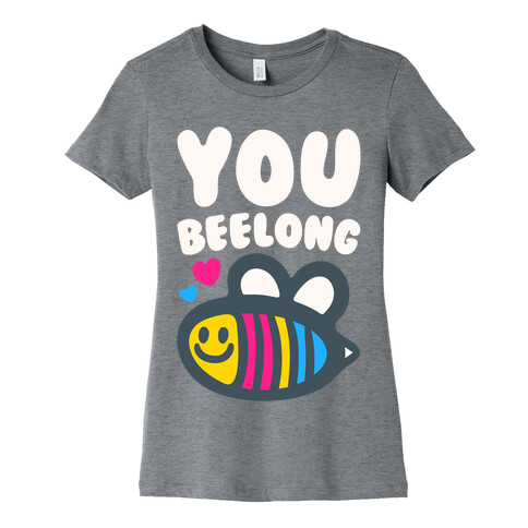 You Beelong Pansexual White Print Womens T-Shirt