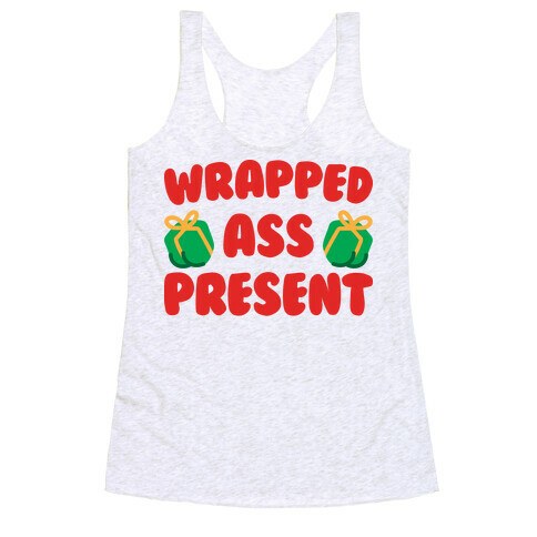 Wrapped Ass Present Racerback Tank Top