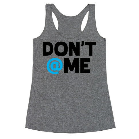 Don't @ Me Racerback Tank Top