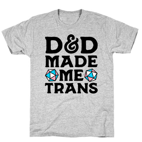 D&D Made Me Trans T-Shirt